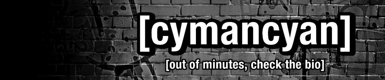 [cymancyan] | [channel 1]