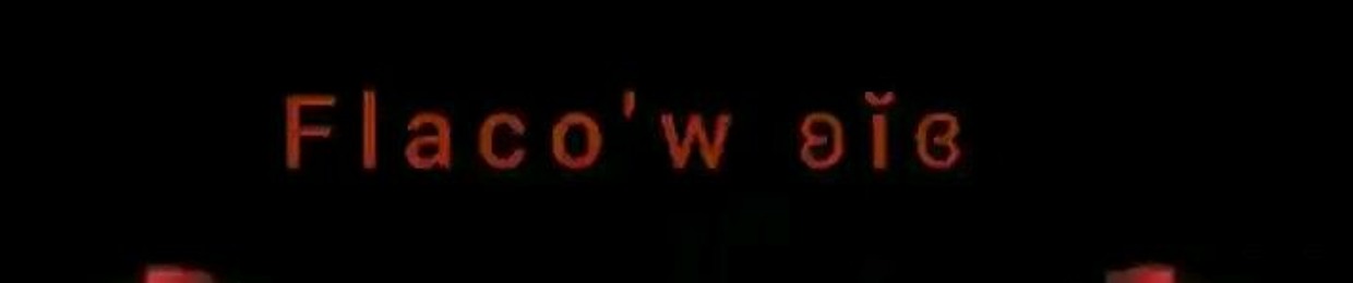 Flaco'w ʚĭɞ