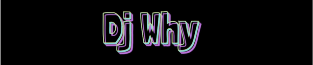 dj Why