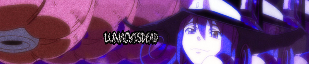LUNACYISDEAD