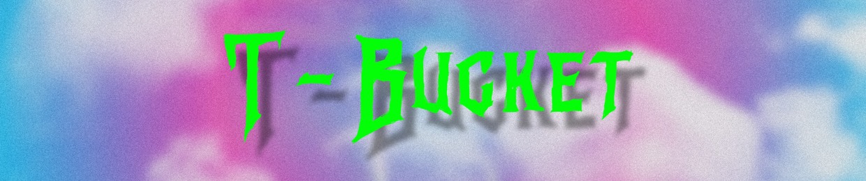 T-Bucket