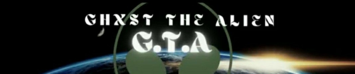 Ghxst The Alien(G.T.A)👽🖖🏽💨🌌