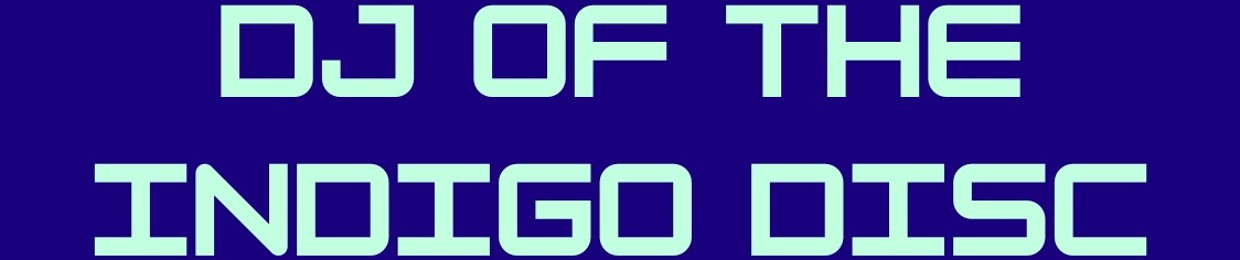 DJ of the Indigo Disc