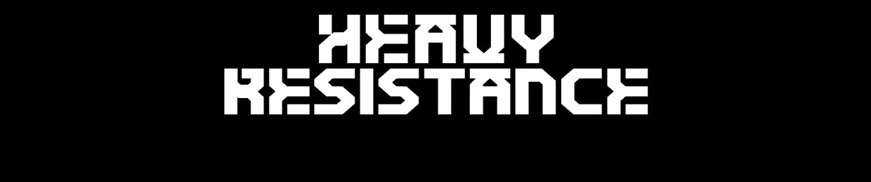 HEAVY RESISTANCE