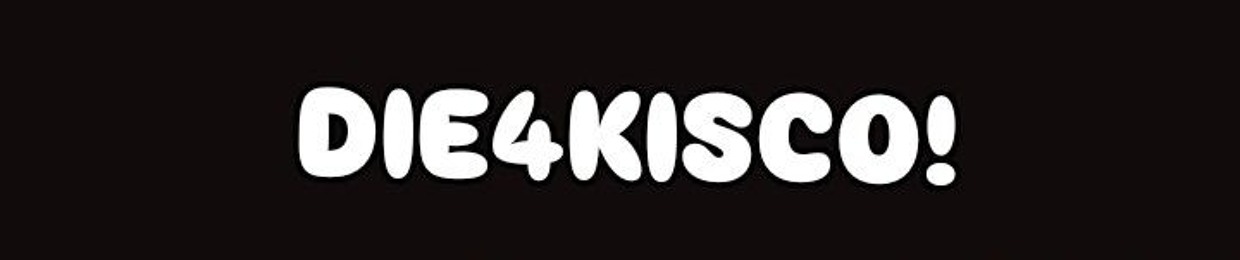 die4kisco!