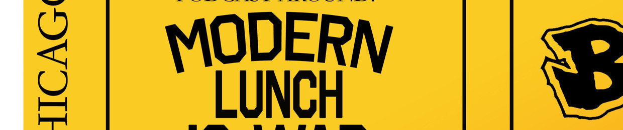 Modern Lunch Is War Podcast 313
