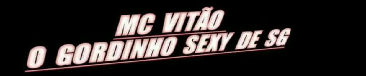 MC VITAO DE SG(GORDINHO SEXY)