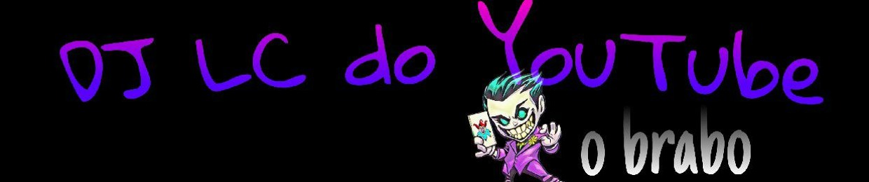 🤬DJ £¢ d0 ¥0uTube 🤬🇧🇷