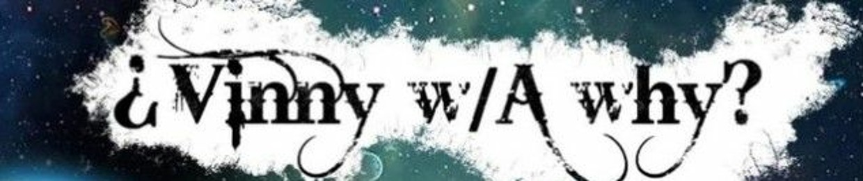 ¿Vinny w/A why?
