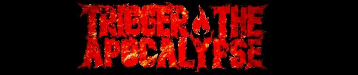 Trigger The Apocalypse