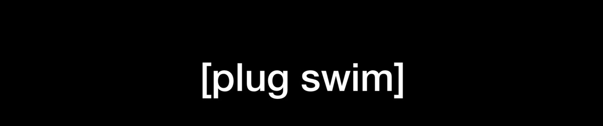 [plug swim]