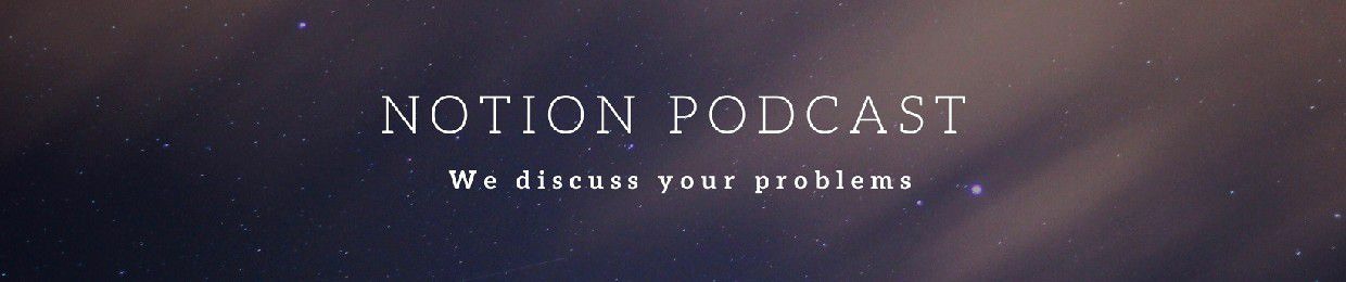 Notion Podcast