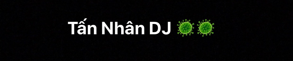 Tấn Nhân DJ