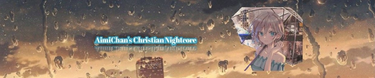 AimiChan's Christian Nightcore