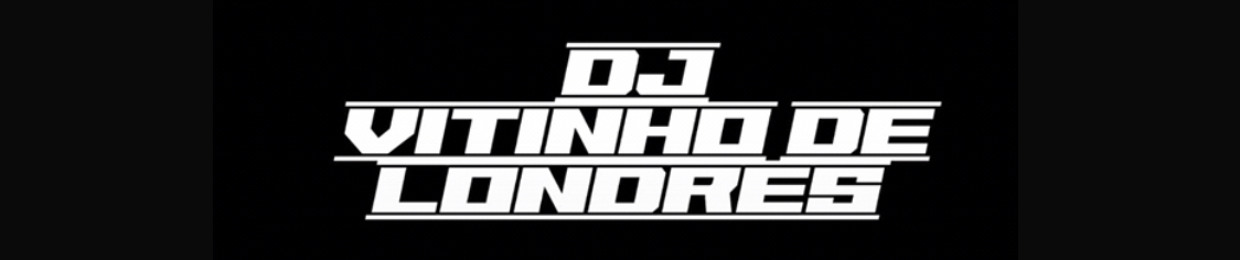 DJ VITINHO DE LONDRES ( PERFIL 2)