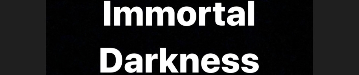Immortal Darkness