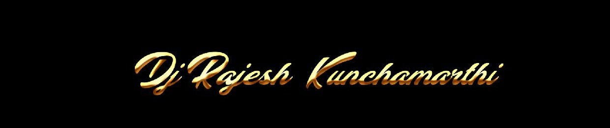 dj Rajesh kunchamarthi