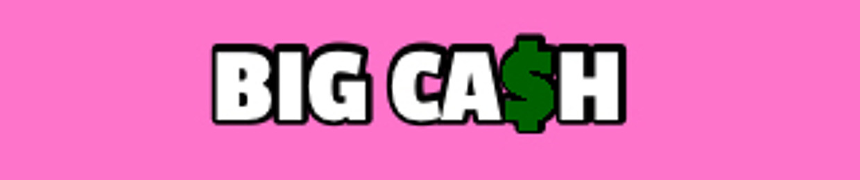 BIG CA$H