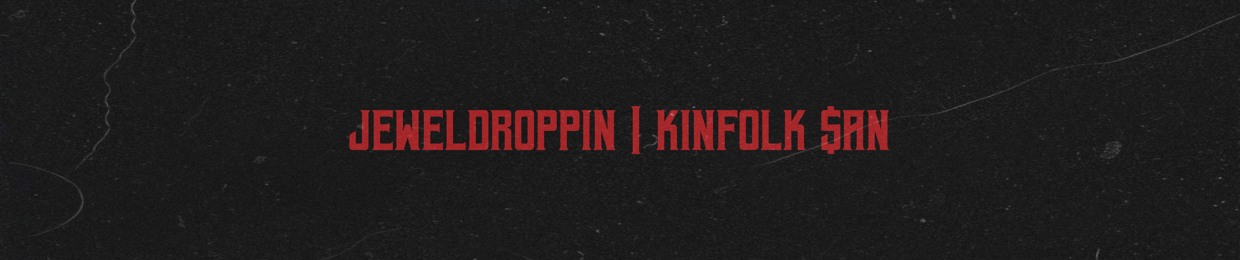 Jeweldroppin | Kinfolk $an