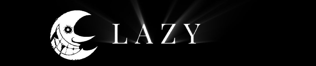 LAZY*