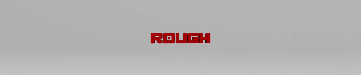 ROUGH