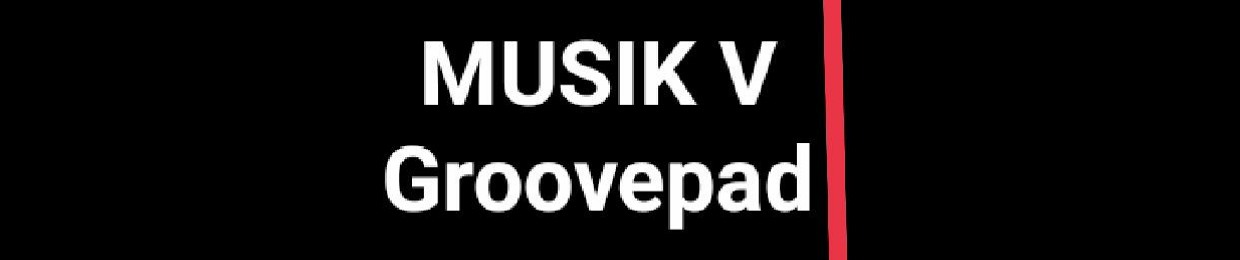 MUSIK V Groovepad