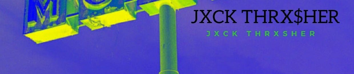 JXCK THRXSHER