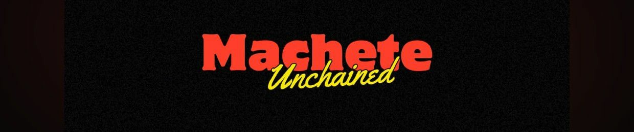 Machete Unchained