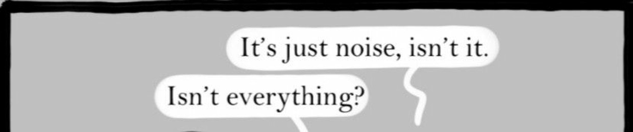 It's Just Noise
