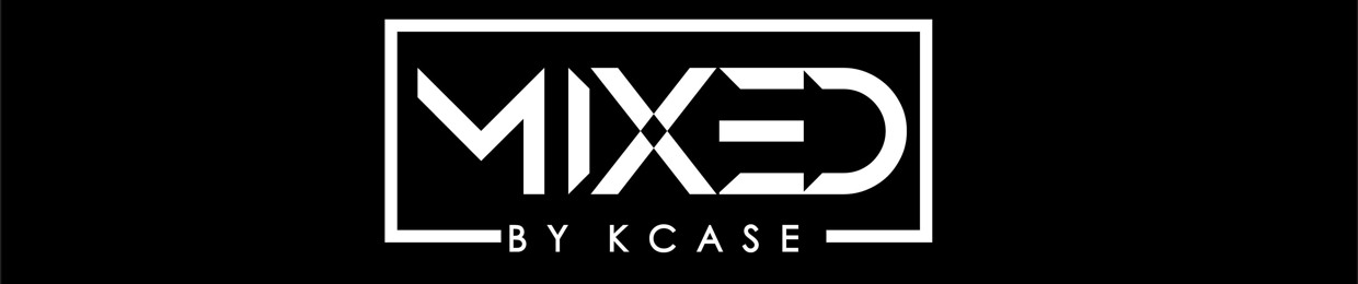 Mixed by Kcase